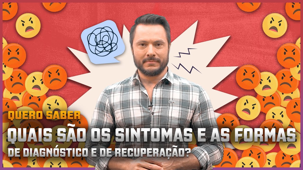 Quero saber - Quais são os sintomas e as formas de diagnóstico e de recuperação?