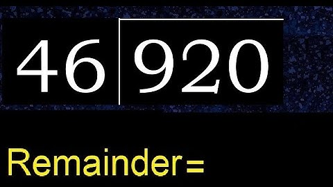 Divide 920 by 46 , remainder  . Division with 2 Digit Divisors . How to do