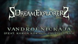 Download Lagu SDreamExplorerS - Vandroŭnickaja (feat. Koron Korak \u0026 Pavel Lipski) MP3