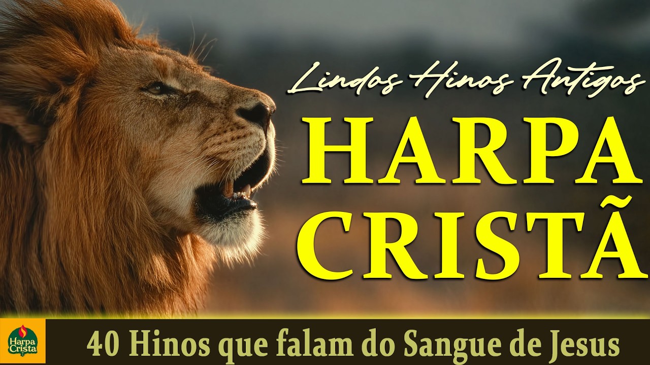 Harpa Cristã - 40 Hinos que falam do Sangue de Jesus || Harpa Cristã As Melhores 2026