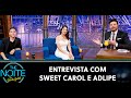 Entrevista com Sweet Carol e Adlipe | The Noite (19/06/20)