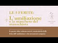Le 5 ferite: la umiliazione e la maschera del masochista
