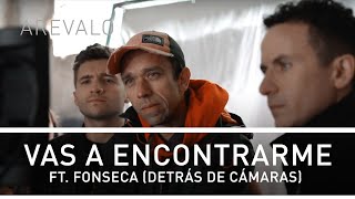 Arevalo - Vas A Encontrarme Ft. Fonseca (Detrás De Cámaras)