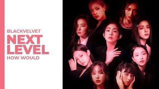 How Would BLACKVELVET Sing Next Level (Aespa)  ?