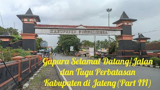 Gapura Selamat Datang/Jalan dan Tugu Perbatasan Kabupaten di Jawa Tengah (Part III)