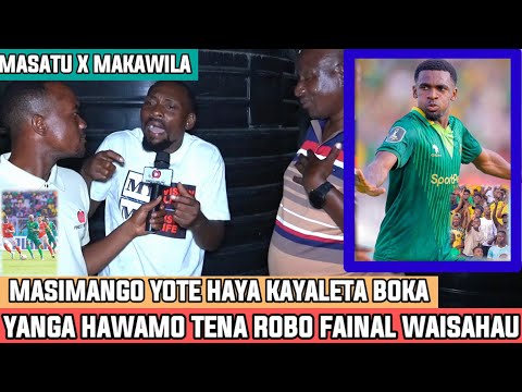 MAKAWILA AMVAA MZEE MASATU KISA BOKA YANGA ROBO FAINAL HAWAMO TENA YULE NI TAJIRI ALIFILISIKA 