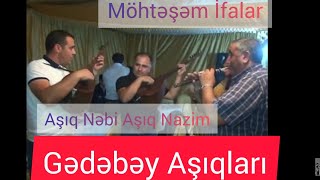 Gedebey Asiqlari, Asiq Nebi Asiq Nazim Asiq Arzuman. \