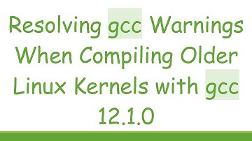 Resolving gcc Warnings When Compiling Older Linux Kernels with gcc 12.1.0