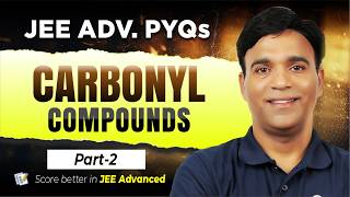 20 Years of JEE Advanced PYQs | Aldehydes, Ketones &amp; Carboxylic Acids Masterclass