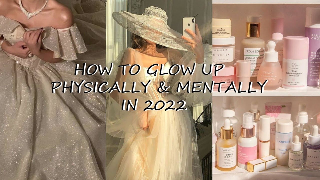 How to glow up physically & mentally in 2022 - YouTube