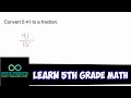 Learn 5th Grade Math - Convert 0.41 to a Fraction