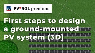 [PV*SOL Tutorial] First steps to design a ground-mounted PV system (3D)