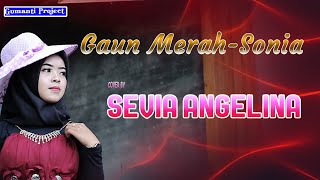 GAUN MERAH-SONIA || Cover by SEVIA ANGELIA