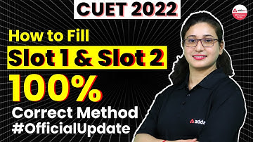CUET 2022 | Official Update | How to Fill Slot 1 & 2 | 100% Correct Method | Delhi University