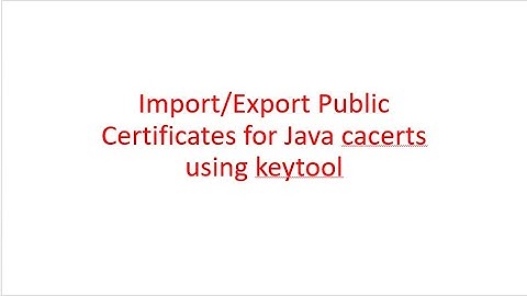 Import Public Certificates to cacerts or jssecacerts using keytool