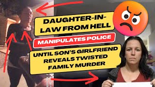 Daughter-in-Law From Hell Manipulates Police - Until Son's Girlfriend Reveals Twisted Family Murder