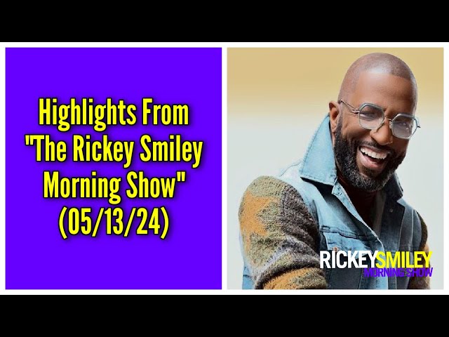 Highlights From “The Rickey Smiley Morning Show” (05/13/24) class=