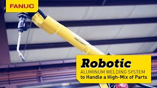 Get it Done with High-Mix Aluminum Welding