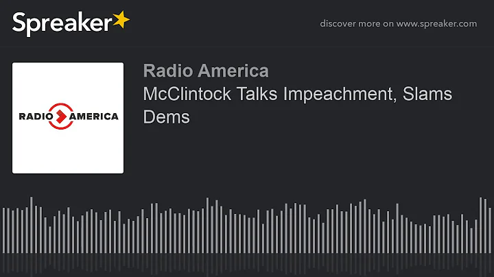 McClintock Talks Impeachment, Slams Dems