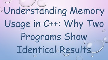 Understanding Memory Usage in C++: Why Two Programs Show Identical Results
