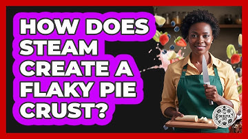 How Does Steam Create A Flaky Pie Crust? - The Skillful Chef