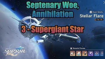 Septenary Woe, Annihilation / Supergiant Star (Stellar Flare) - Honkai Star Rail 1.1