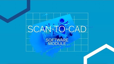 Scan to CAD software: The easiest reverse engineering tool for CAD modelling from 3D scan data