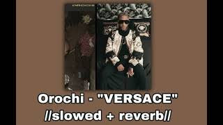 Orochi - “VERSACE” 💳//𝚜𝚕𝚘𝚠𝚎𝚍 + 𝚛𝚎𝚟𝚎𝚛𝚋//💳