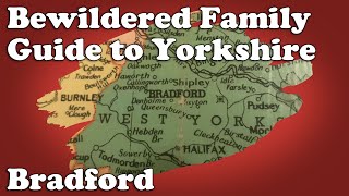 Bewildered Family Guide to Yorkshire - Bradford