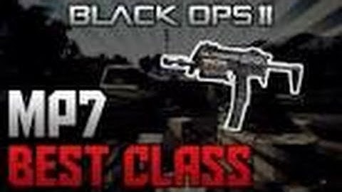 BLACK OPS 2- BEST MP7 CLASS SETUP!