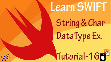String and Character Datatype in Swift - Tutorial 16