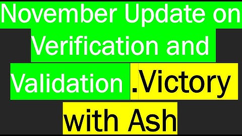 #victorywithash November Update on Verification and Validation