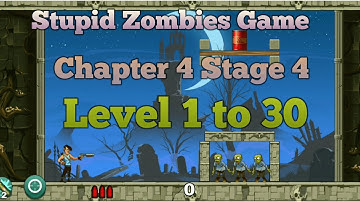 Stupid Zombies Game Chapter 4 Stage 4 Level 1 to 30 Gameplay video/Android