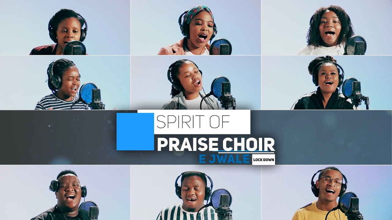 Spirit Of Praise Choir   E JwaleLockdown Edition  South African Gospel Praise  Worship Songs 2020