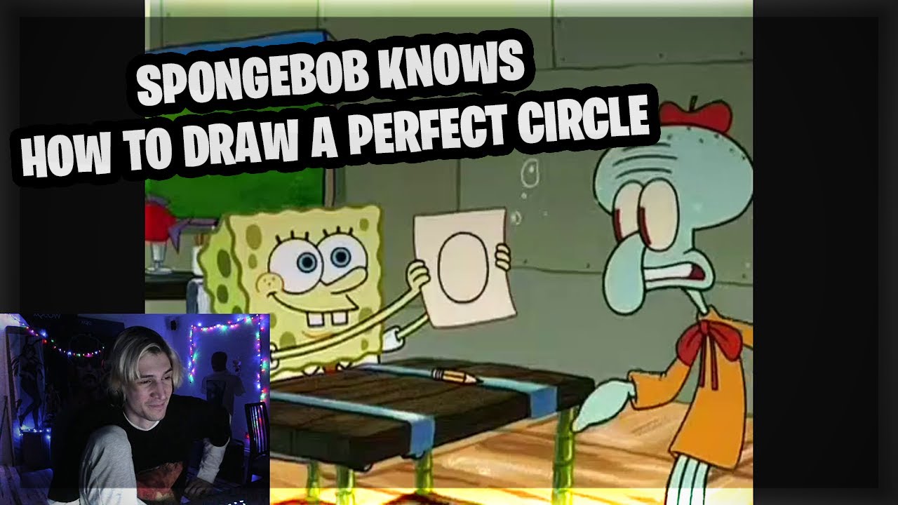 xQc reacts to SpongeBob knows how to draw a perfect circle YouTube
