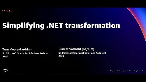 AWS re:Invent 2021 - Simplifying .NET transformation