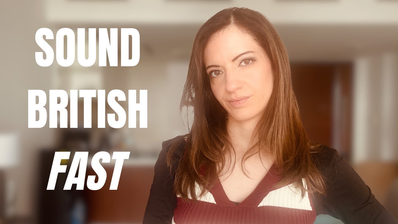Focus on these sounds and patterns to sound British FAST