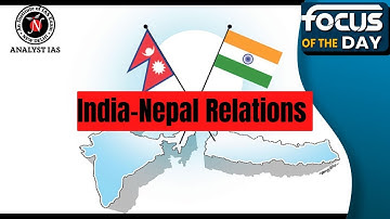 India-Nepal Relations | Focus Of The Day | UPSC CSE | Analyst IAS