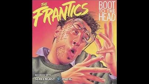 The Frantics   Ti Kwan Leap    Boot To The Head