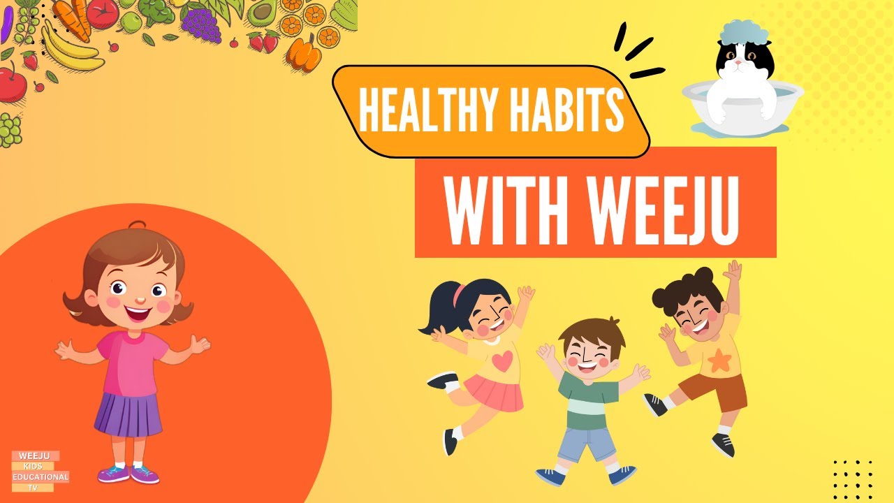 Healthy Habits with Weeju | Kids Learning Video |