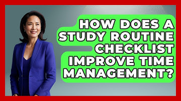 How Does A Study Routine Checklist Improve Time Management? - Ultimate Study Hacks