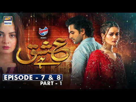 Ishq Hai Episode 7 & 8 [Part 1] Presented By Express | ARY Digital Drama