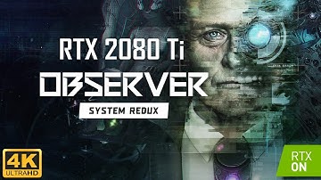 Observer: System Redux (4K, High, Ray Tracing) GeForce RTX 2080 Ti
