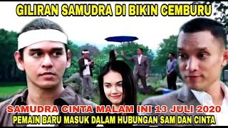 GILIRAN SAMUDRA YANG DI BIKIN CEMBURU // SAMUDRA CINTA MALAM INI 13 JULI 2020