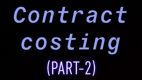 Contract Costing Part-2 || Cost Accounting || B.com