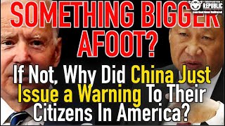 Something Bigger Afoot? If Not, Why Did China Just Issue A Warning To Their Citizens In America?