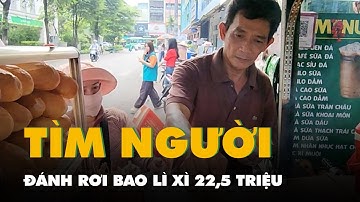 Nhặt bao lì xì 22,5 triệu, người bán bánh mì ở quận 10 mong tìm người đánh rơi