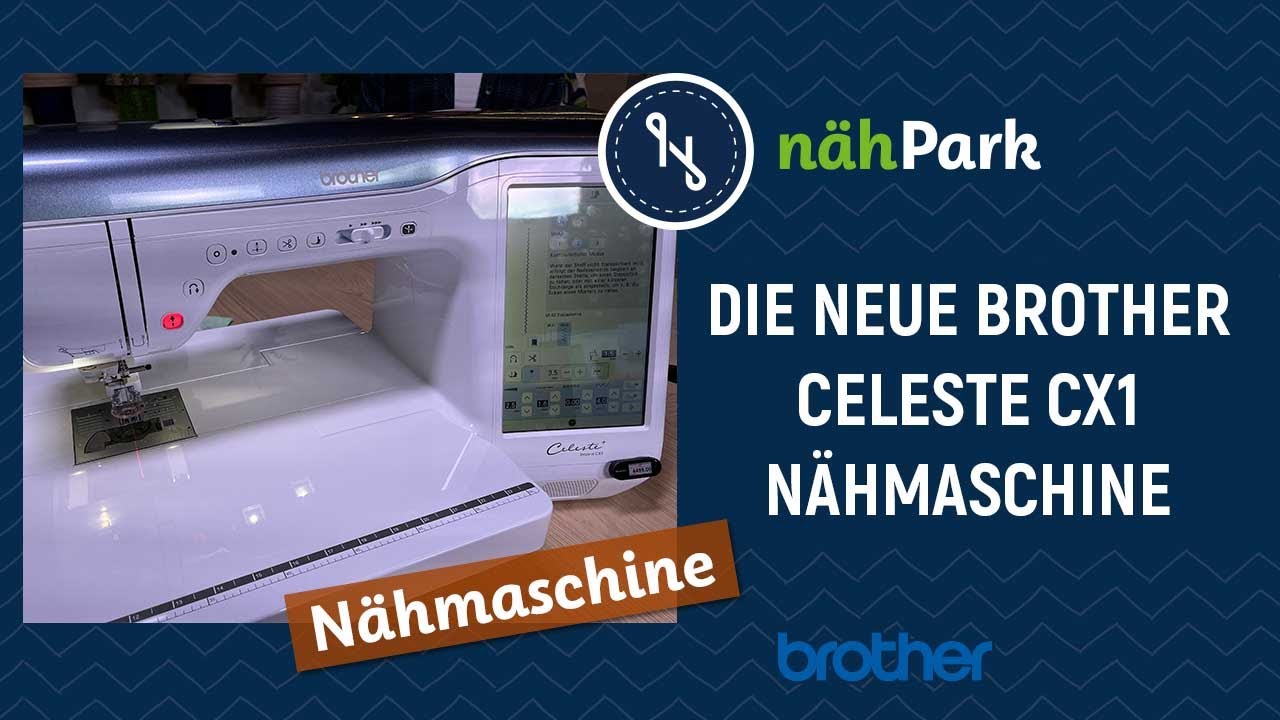 Die neue BROTHER Celeste CX1 Nähmaschine