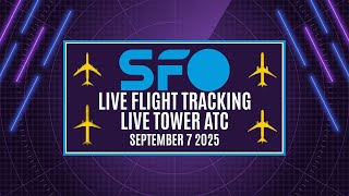 🔴 LIVE SFO FLIGHT TRACKING &amp; TOWER ATC | SAN FRANCISCO INTERNATIONAL AIRPORT | 9/7/2025