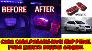 Cara Cara Pasang Non Slip Pedal Pada Kereta Nissan Almera